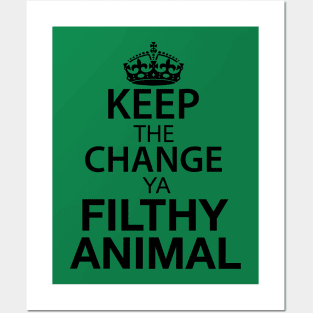 Keep The Change Ya Filthy Animal - Black Text Posters and Art